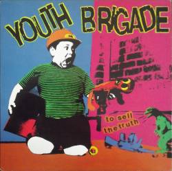 Youth Brigade : To Sell The Truth